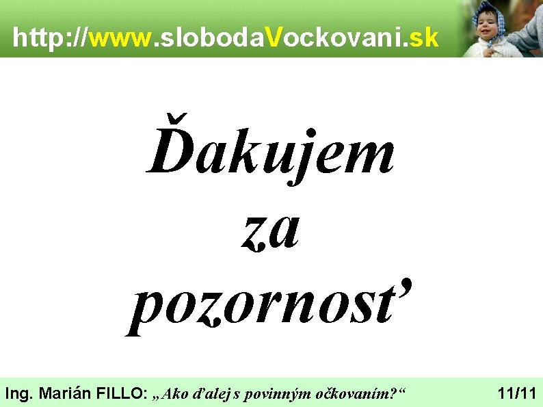 http: //www. sloboda. Vockovani. sk Ďakujem za pozornosť Ing. Marián FILLO: „Ako ďalej s