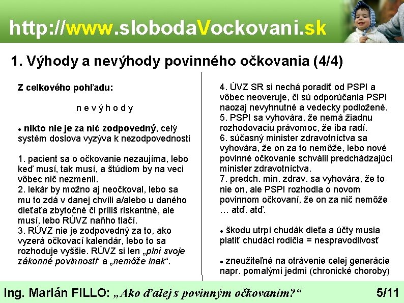 http: //www. sloboda. Vockovani. sk 1. Výhody a nevýhody povinného očkovania (4/4) Z celkového