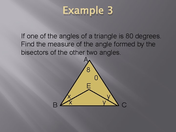 Example 3 If one of the angles of a triangle is 80 degrees. Find