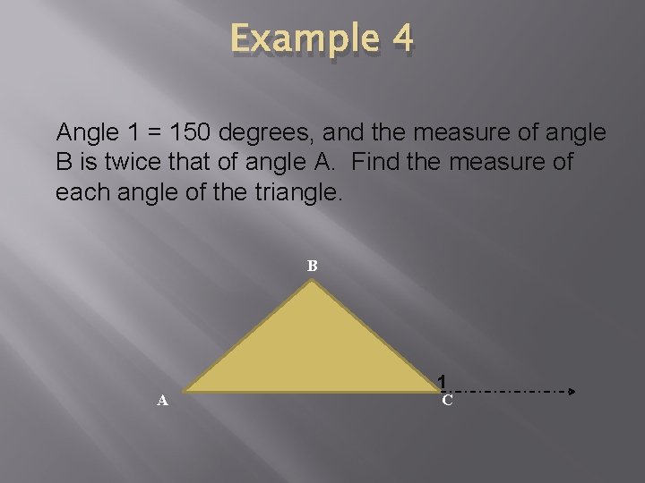 Example 4 Angle 1 = 150 degrees, and the measure of angle B is