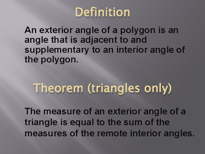 Definition An exterior angle of a polygon is an angle that is adjacent to