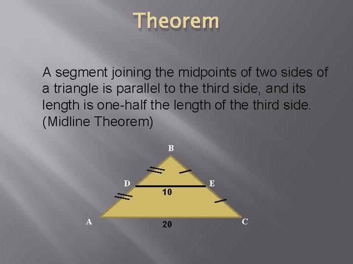 Theorem A segment joining the midpoints of two sides of a triangle is parallel