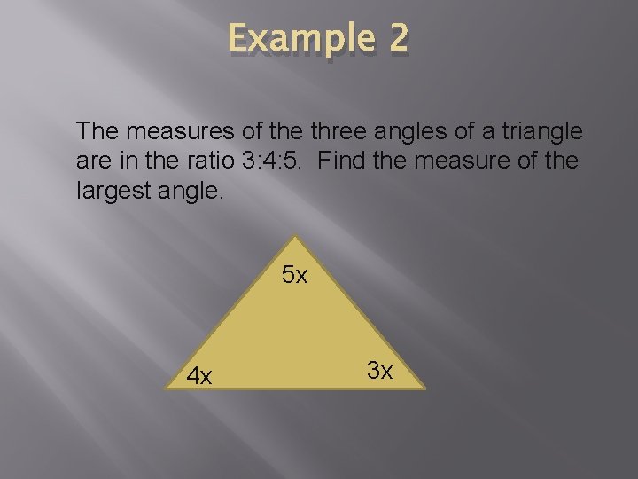 Example 2 The measures of the three angles of a triangle are in the