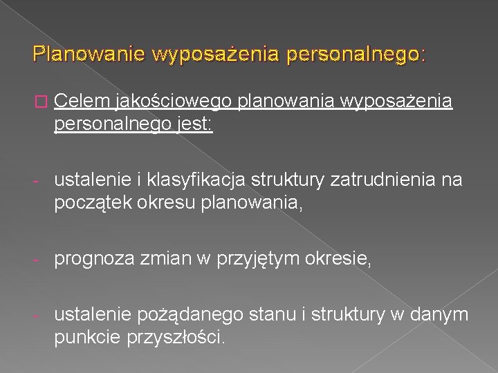 Planowanie wyposażenia personalnego: � Celem jakościowego planowania wyposażenia personalnego jest: - ustalenie i klasyfikacja