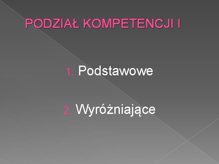 PODZIAŁ KOMPETENCJI I 1. Podstawowe 2. Wyróżniające 