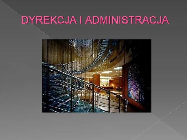 DYREKCJA I ADMINISTRACJA 