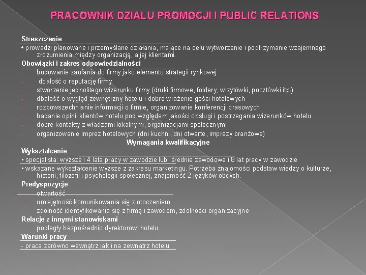 PRACOWNIK DZIAŁU PROMOCJI I PUBLIC RELATIONS Streszczenie • prowadzi planowane i przemyślane działania, mające