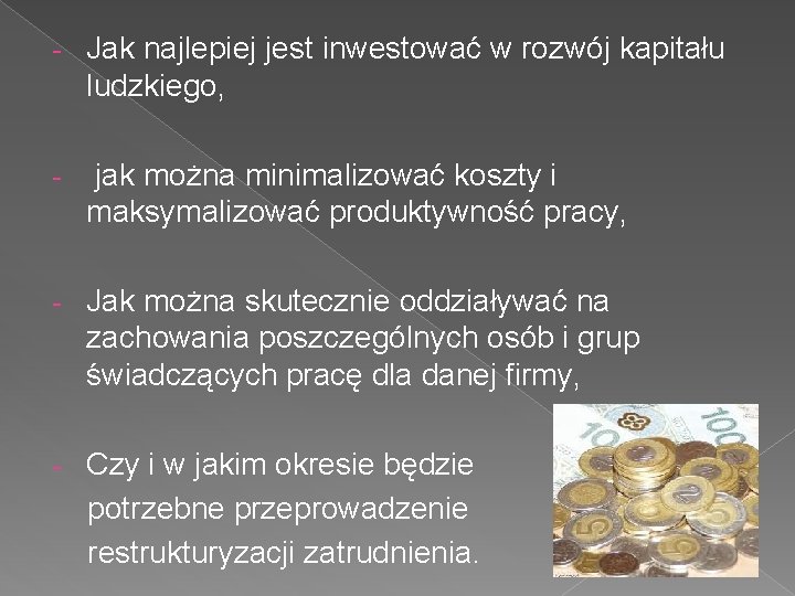 - Jak najlepiej jest inwestować w rozwój kapitału ludzkiego, - jak można minimalizować koszty