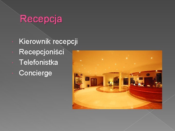 Recepcja Kierownik recepcji Recepcjoniści Telefonistka Concierge 