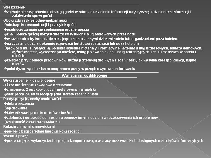 Streszczenie zajmuje się bezpośrednią obsługą gości w zakresie udzielania informacji turystycznej, udzielaniem informacji i