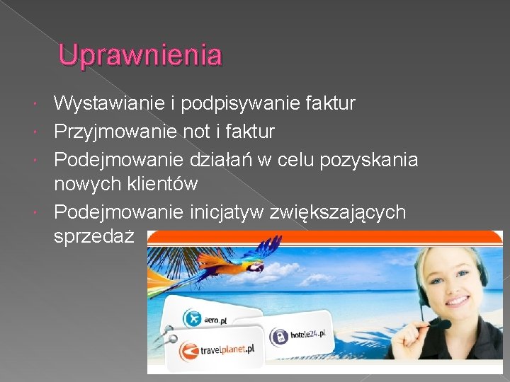 Uprawnienia Wystawianie i podpisywanie faktur Przyjmowanie not i faktur Podejmowanie działań w celu pozyskania