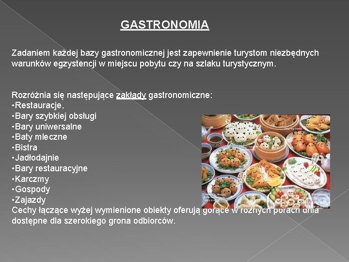 GASTRONOMIA Zadaniem każdej bazy gastronomicznej jest zapewnienie turystom niezbędnych warunków egzystencji w miejscu pobytu