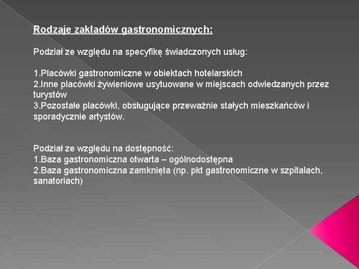 Rodzaje zakładów gastronomicznych: Podział ze względu na specyfikę świadczonych usług: 1. Placówki gastronomiczne w