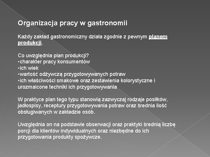 Organizacja pracy w gastronomii Każdy zakład gastronomiczny działa zgodnie z pewnym planem produkcji. Co