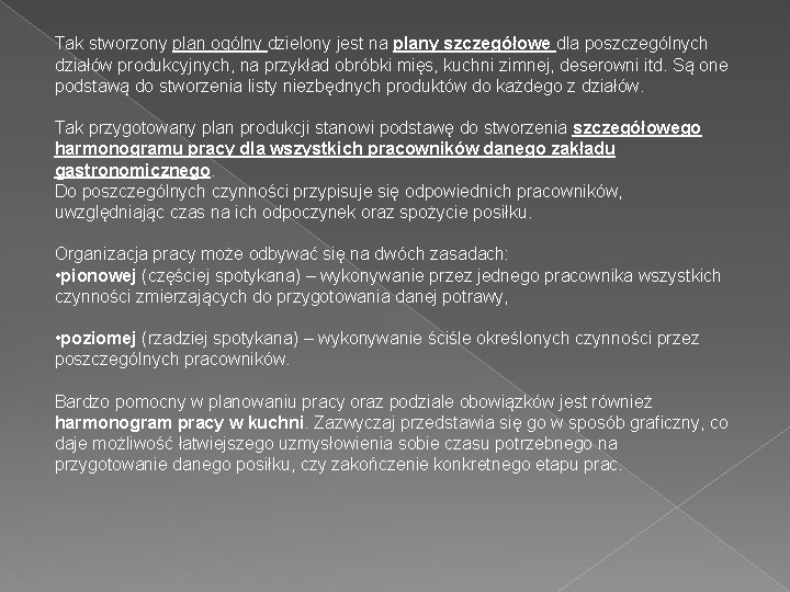 Tak stworzony plan ogólny dzielony jest na plany szczegółowe dla poszczególnych działów produkcyjnych, na
