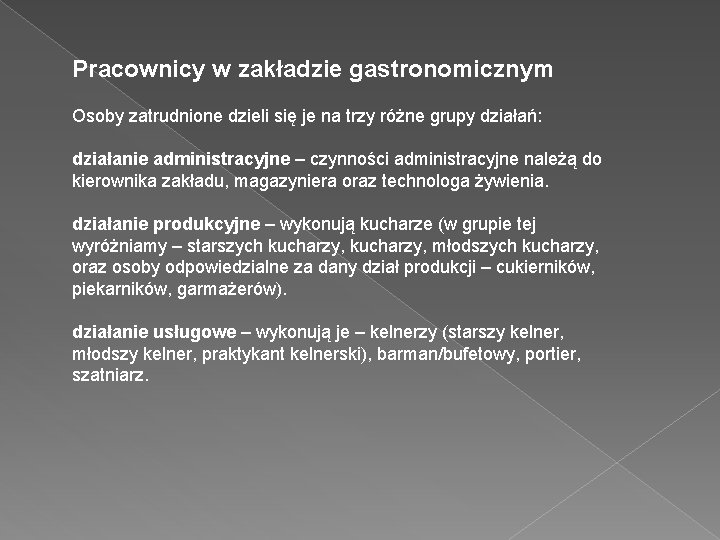 Pracownicy w zakładzie gastronomicznym Osoby zatrudnione dzieli się je na trzy różne grupy działań: