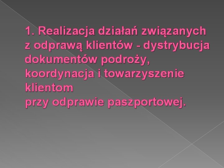 1. Realizacja działań związanych z odprawą klientów - dystrybucja dokumentów podroży, koordynacja i towarzyszenie