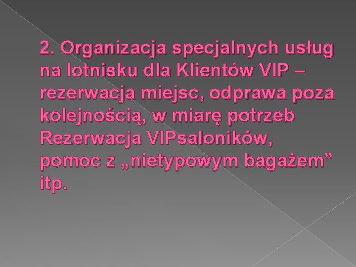 2. Organizacja specjalnych usług na lotnisku dla Klientów VIP – rezerwacja miejsc, odprawa poza