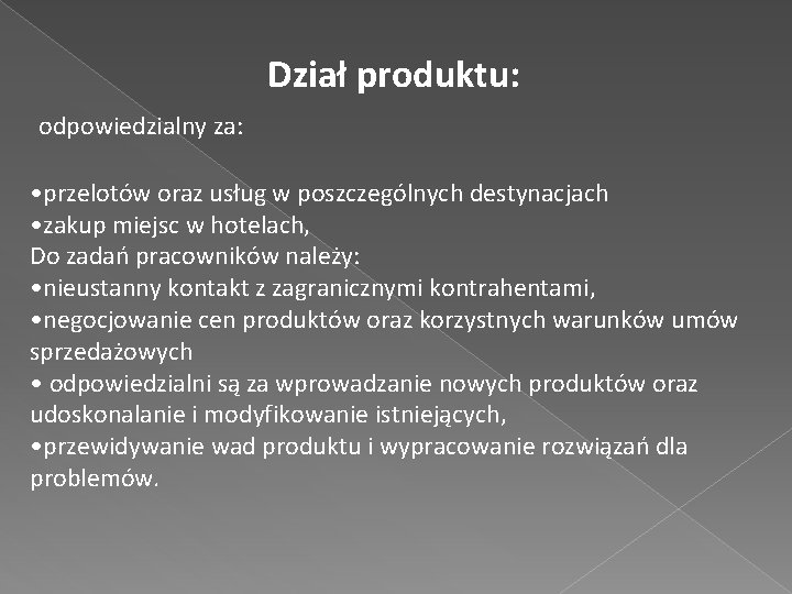 Dział produktu: odpowiedzialny za: • przelotów oraz usług w poszczególnych destynacjach • zakup miejsc