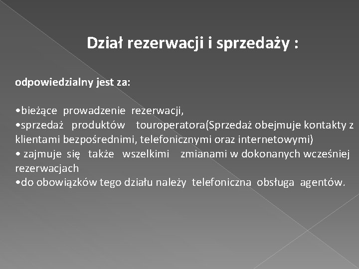 Dział rezerwacji i sprzedaży : odpowiedzialny jest za: • bieżące prowadzenie rezerwacji, • sprzedaż