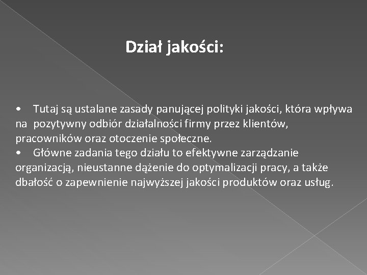 Dział jakości: • Tutaj są ustalane zasady panującej polityki jakości, która wpływa na pozytywny