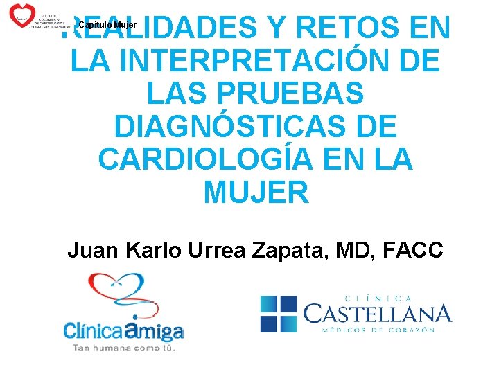 REALIDADES Y RETOS EN LA INTERPRETACIÓN DE LAS PRUEBAS DIAGNÓSTICAS DE CARDIOLOGÍA EN LA