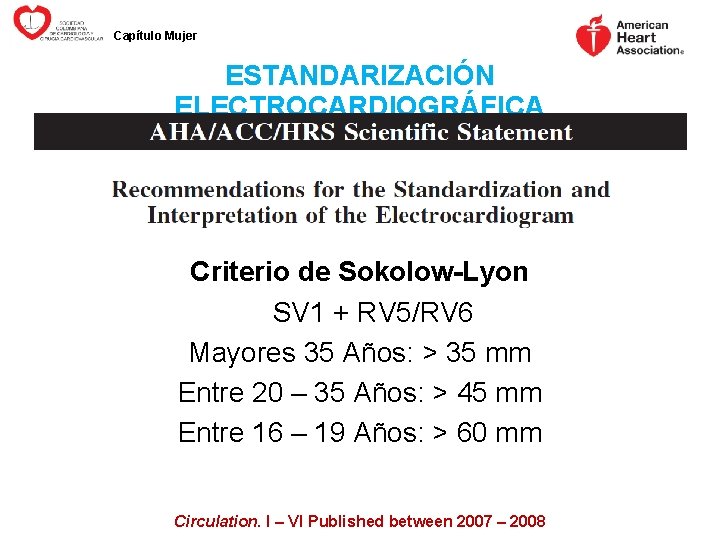 Capítulo Mujer ESTANDARIZACIÓN ELECTROCARDIOGRÁFICA Criterio de Sokolow-Lyon SV 1 + RV 5/RV 6 Mayores