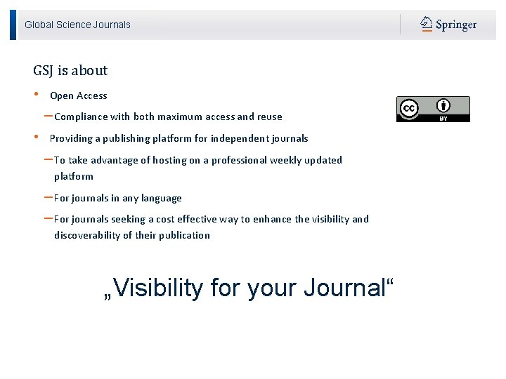 Global Science Journals GSJ is about • Open Access – Compliance with both maximum