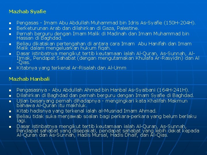 Mazhab Syafie n n n Pengasas - Imam Abu Abdullah Muhammad bin Idris As-Syafie