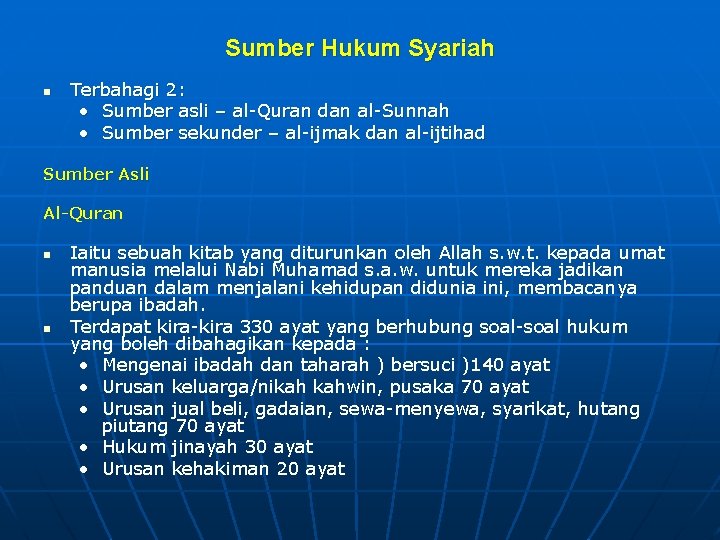 Sumber Hukum Syariah n Terbahagi 2: • Sumber asli – al-Quran dan al-Sunnah •