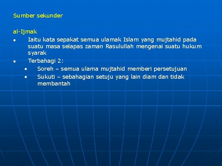 Sumber sekunder al-Ijmak n Iaitu kata sepakat semua ulamak Islam yang mujtahid pada suatu