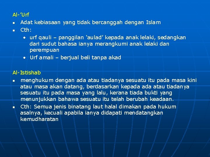 Al-’Urf n Adat kebiasaan yang tidak bercanggah dengan Islam n Cth: • urf qauli