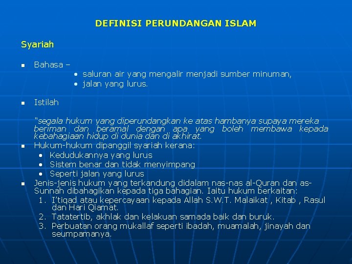 DEFINISI PERUNDANGAN ISLAM Syariah n n Bahasa – • saluran air yang mengalir menjadi