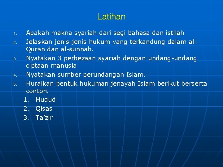 Latihan 1. 2. 3. 4. 5. Apakah makna syariah dari segi bahasa dan istilah