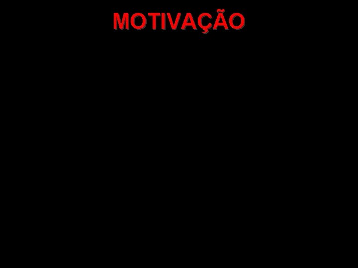 MOTIVAÇÃO 