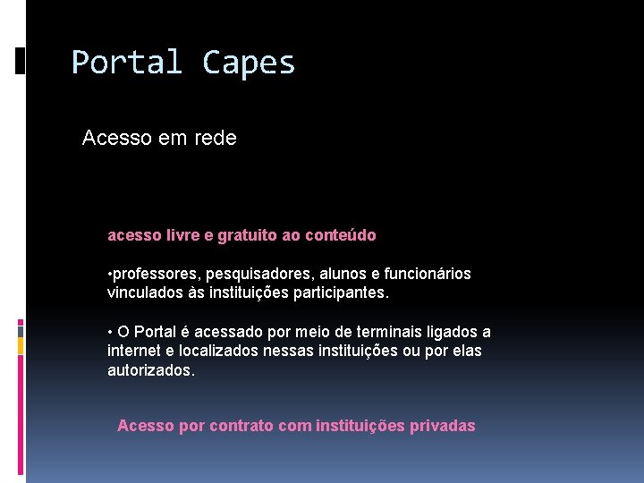 Portal Capes Acesso em rede acesso livre e gratuito ao conteúdo • professores, pesquisadores,