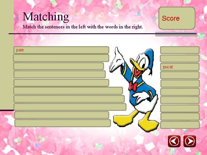 Matching Score Match the sentences in the left with the words in the right.