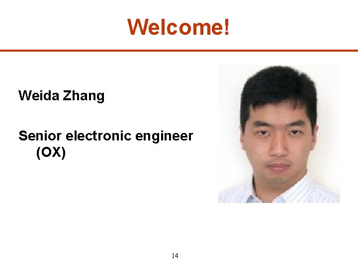 Welcome! Weida Zhang Senior electronic engineer (OX) 14 