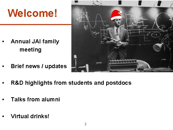 Welcome! • Annual JAI family meeting • Brief news / updates • R&D highlights