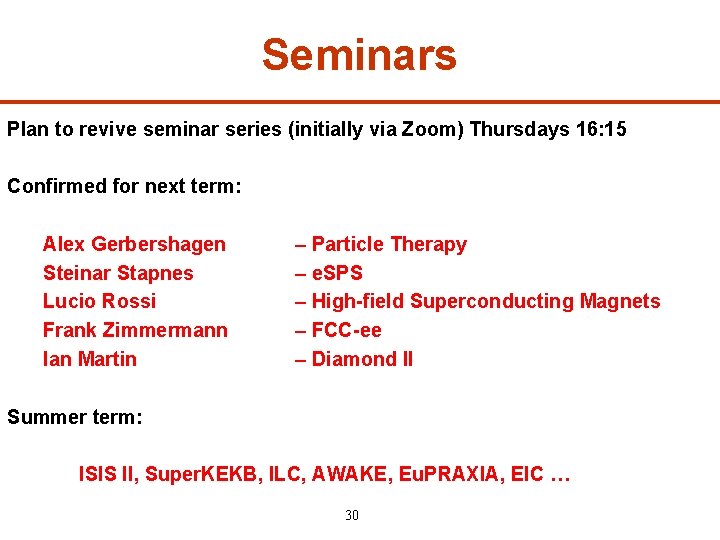 Seminars Plan to revive seminar series (initially via Zoom) Thursdays 16: 15 Confirmed for