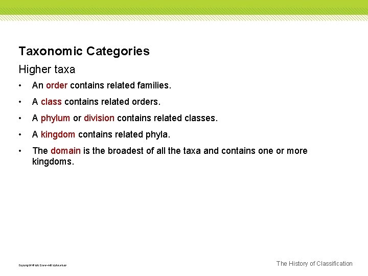 Taxonomic Categories Higher taxa • An order contains related families. • A class contains