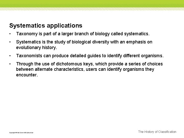 Systematics applications • Taxonomy is part of a larger branch of biology called systematics.