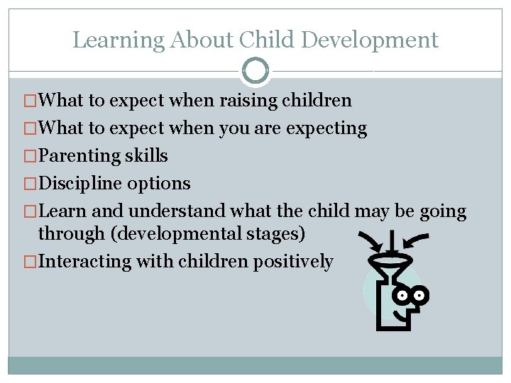 Learning About Child Development �What to expect when raising children �What to expect when