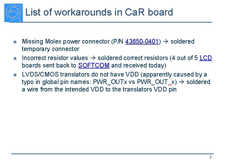 List of workarounds in Ca. R board n n n Missing Molex power connector