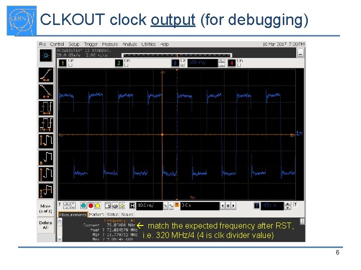 CLKOUT clock output (for debugging) match the expected frequency after RST, i. e. 320