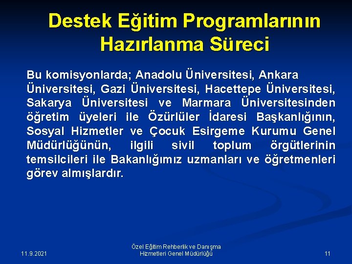 Destek Eğitim Programlarının Hazırlanma Süreci Bu komisyonlarda; Anadolu Üniversitesi, Ankara Üniversitesi, Gazi Üniversitesi, Hacettepe