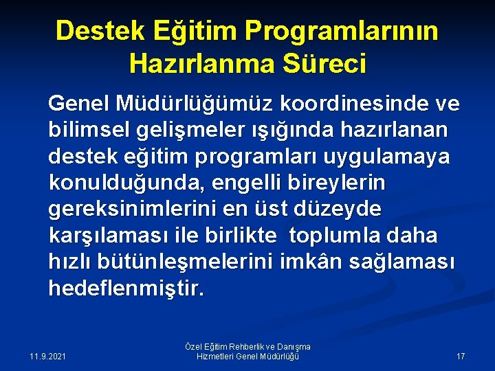 Destek Eğitim Programlarının Hazırlanma Süreci Genel Müdürlüğümüz koordinesinde ve bilimsel gelişmeler ışığında hazırlanan destek