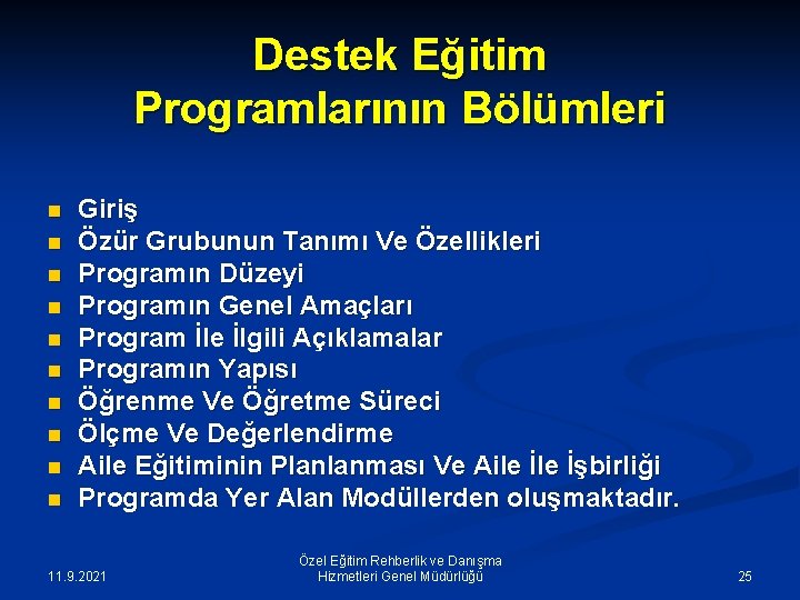 Destek Eğitim Programlarının Bölümleri n n n n n Giriş Özür Grubunun Tanımı Ve