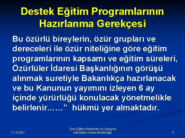 Destek Eğitim Programlarının Hazırlanma Gerekçesi Bu özürlü bireylerin, özür grupları ve dereceleri ile özür