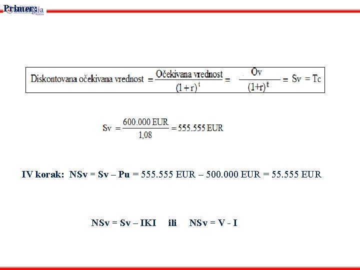 Primer: IV korak: NSv = Sv – Pu = 555 EUR – 500. 000